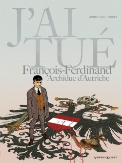 Picture of J'ai tué - François-Ferdinand, Archiduc d'Autriche