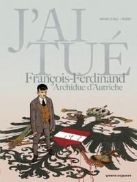 Picture of J'ai tué - François-Ferdinand, Archiduc d'Autriche
