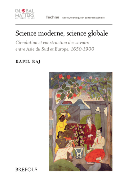 Picture of Science moderne, science globale : circulation et construction des savoirs entre Asie du Sud et Europe, 1650-1900