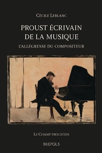 Image de PROUST ECRIVAIN DE LA MUSIQUE. L'ALLEGRESSE DU COMPOSITEUR