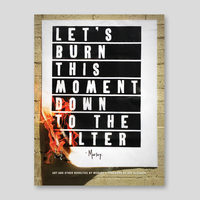 Picture of LET'S BURN THIS MOMENT DOWN TO THE FILTER