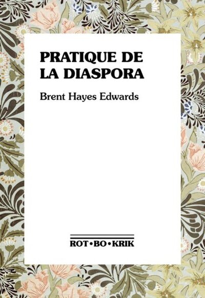 Image de Pratique de la diaspora - littérature, traduction et essor de l'internationalisme noir