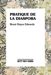 Image de Pratique de la diaspora - littérature, traduction et essor de l'internationalisme noir
