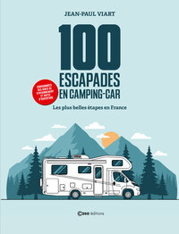 Image de 100 escapades en camping car - les plus belles étapes à travers la France avec aires et découvertes
