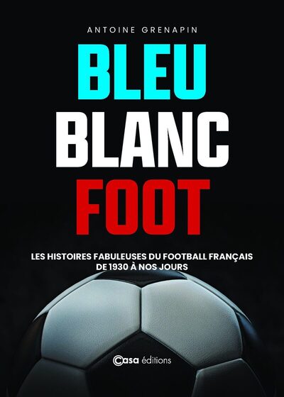Picture of Bleu Blanc Foot - Une histoire du Football Français