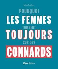 Image de Pourquoi les femmes tombent toujours sur des connards
