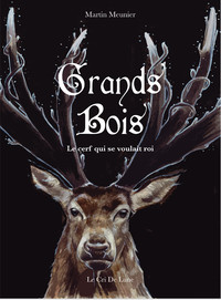 Picture of GRANDS BOIS, le cerf qui se voulait roi