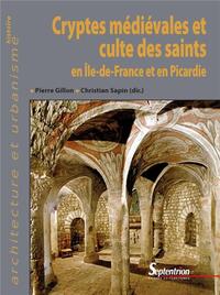 Picture of Cryptes médiévales et culte des saints en Île-de-France et en Picardie