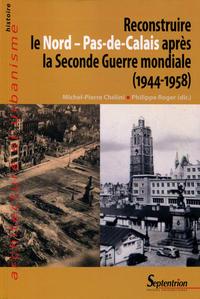 Image de RECONSTRUIRE LE NORD PAS DE CALAIS APRES LA SECONDE GUERRE MONDIALE 1944 1958