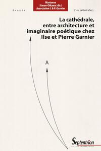 Picture of La cathédrale, entre architecture et imaginaire poétique chez Ilse et Pierre Garnier