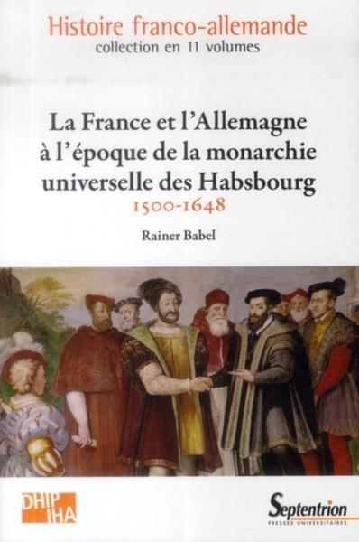Image de LA FRANCE ET L''ALLEMAGNE A L''EPOQUE DE LA MONARCHIE UNIVERSELLE DES HABSBOURG