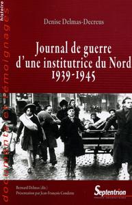 Image de Journal de guerre d'une institutrice du Nord, 1939-1945 à Dunkerque, Arras, Bailleul, Hazebrouck