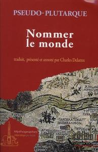Picture of Nommer le monde origine des noms de fleuves, de montagnes et de ce qui s'y trouve