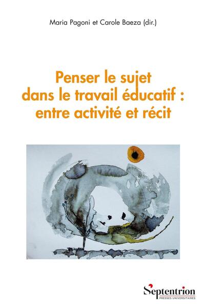 Image de Penser le sujet dans le travail éducatif : entre activité et récit
