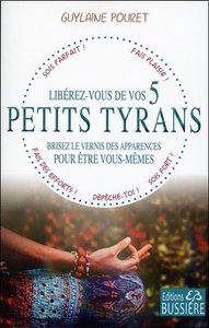 Image de Libérez-vous de vos 5 petits tyrans - Brisez le vernis des apparences pour être vous-mêmes