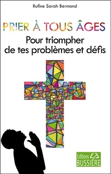 Picture of Prier à tous âges - Pour triompher de tes problèmes et défis
