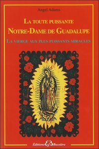 Image de La toute puissante Notre Dame de Guadalupe - La vierge aux plus puissants miracles