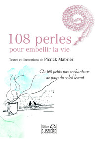 Image de 108 perles pour embellir la vie - Ou 108 petits pas enchanteurs au pays du soleil levant