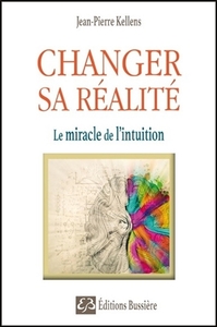 Picture of Changer sa réalité - Le miracle de l'intuition