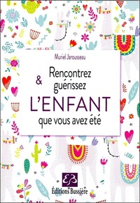Image de Rencontrez & guérissez l'enfant que vous avez été