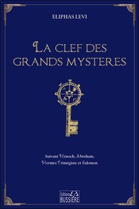 Image de La clef des grands mystères - Suivant Hénoch, Abraham, Hermès Trimégiste et Salomon