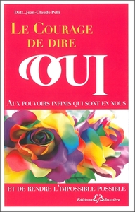 Picture of Le courage de dire oui - Aux pouvoirs infinis qui sont en nous et de rendre l'impossible possible