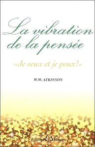 Picture of La vibration de la pensée - "Je veux et je peux !"