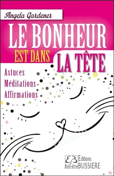 Image de Le bonheur est dans la tête - Astuces - Méditations - Affirmations