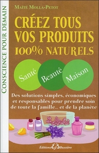 Image de Créez tous vos produits 100% naturels - Santé - Beauté - Maison