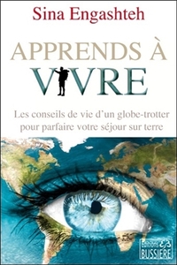 Image de Apprends à vivre - Les conseils de vie d'un globe-trotter pour parfaire votre séjour sur terre