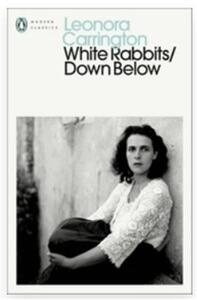 Picture of Leonora Carrington White Rabbits/Down Below (Penguin Modern Classics) /anglais