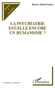 Image de La psychiatrie est-elle encore un humanisme ?