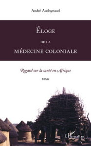 Image de Eloge de la médecine coloniale