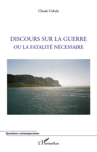 Image de Discours sur la guerre ou la fatalité nécessaire