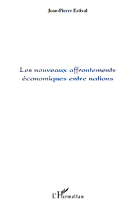 Image de Les nouveaux affrontements économiques entre nations