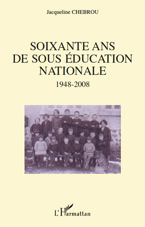 Image de Soixante ans de sous éducation nationale 1948-2008