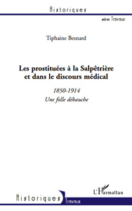 Picture of Les prostituées à la Salpêtrière et dans le discours médical (1850-1914)