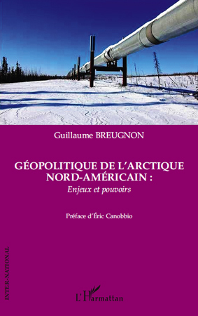 Image de Géopolitique de l'Arctique nord-américain : enjeux et pouvoirs