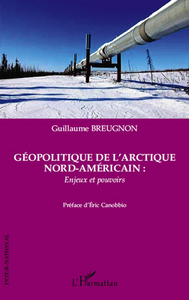 Image de Géopolitique de l'Arctique nord-américain : enjeux et pouvoirs