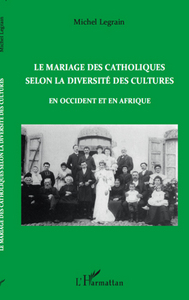 Picture of Le mariage des catholiques selon la diversité des cultures en Occident et en Afrique