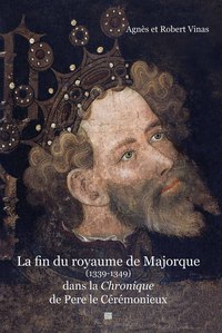 Picture of La fin du royaume de Majorque  (1339 – 1349) dans la Chronique de Pere le Cérémonieux