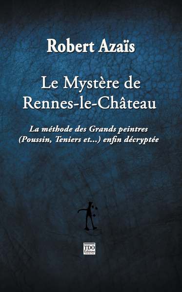 Image de LE MYSTERE DE RENNES LE CHATEAU LA METHODE DES GRANDS PEINTRES ENFIN DECRYPTEE