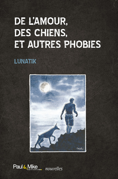 Image de De l'amour, des chiens, et autres phobies