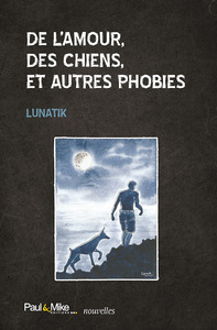 Image de De l'amour, des chiens, et autres phobies