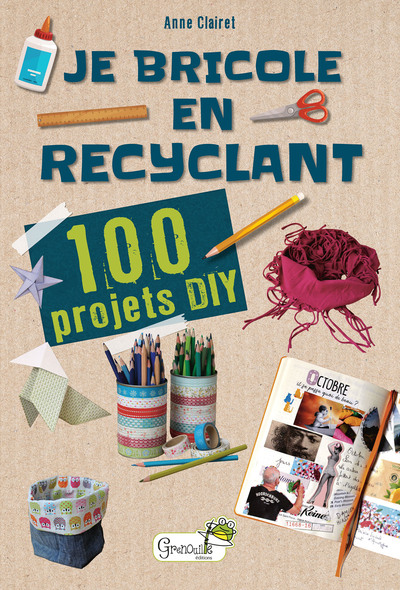 Image de Je bricole en recyclant : 100 projets DIY
