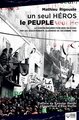 Image de Un seul héros le peuple - la contre-insurrection mise en échec par les soulèvements algériens de 1960