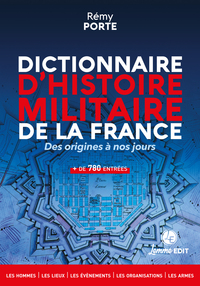 Picture of DICTIONNAIRE D'HISTOIRE MILITAIRE DE LA FRANCE : DES ORIGINES A NOS JOURS