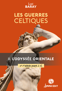 Picture of LES GUERRES CELTIQUES : L'ODYSSEE ORIENTALE (IIIE - IER SIECLES AVANT J.-C.)