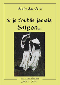 Image de Si je t'oublie jamais, Saïgon...