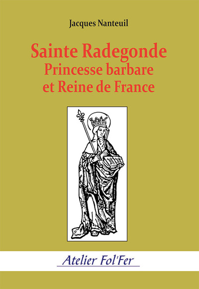 Picture of Sainte Radegonde. Princesse barbare et Reine de France